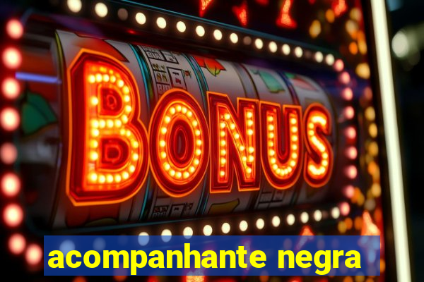 acompanhante negra